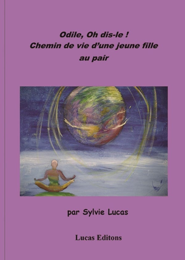 Odile, Oh dis-le ! Chemin de vie d'une jeune fille au pair