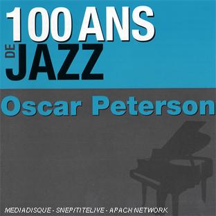 100 ans de jazz : Oscar Peterson