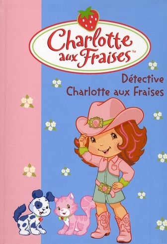 Charlotte aux Fraises Tome 15 : Détective Charlotte aux Fraises