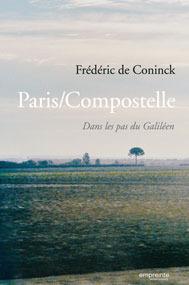 De Coninck Frédéric Paris/Compostelle - Dans Le Pas D'un Galiléen