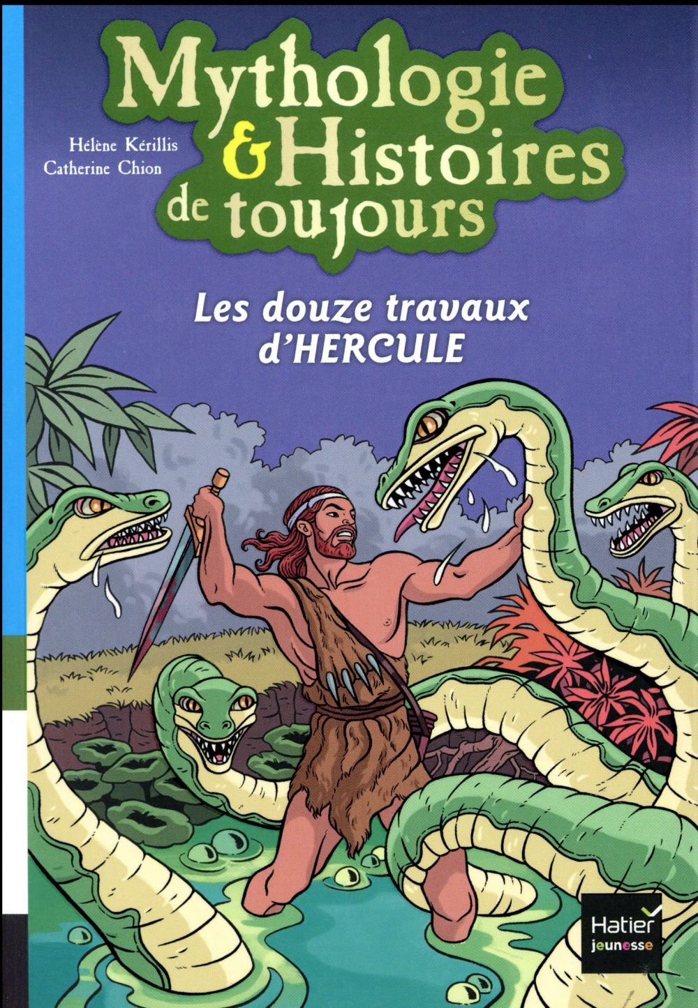 Mythologie & histoires de toujours : les douze travaux d'Hercule