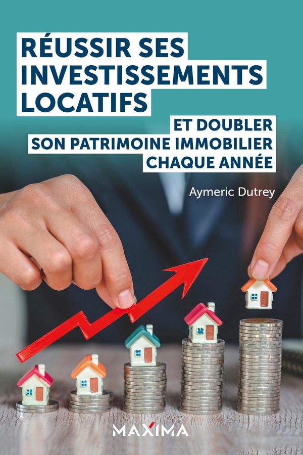 Dutrey Aymeric Réussir Ses Investissements Locatifs - Et Doubler Son Patrimoine Immobilier Chaque Année