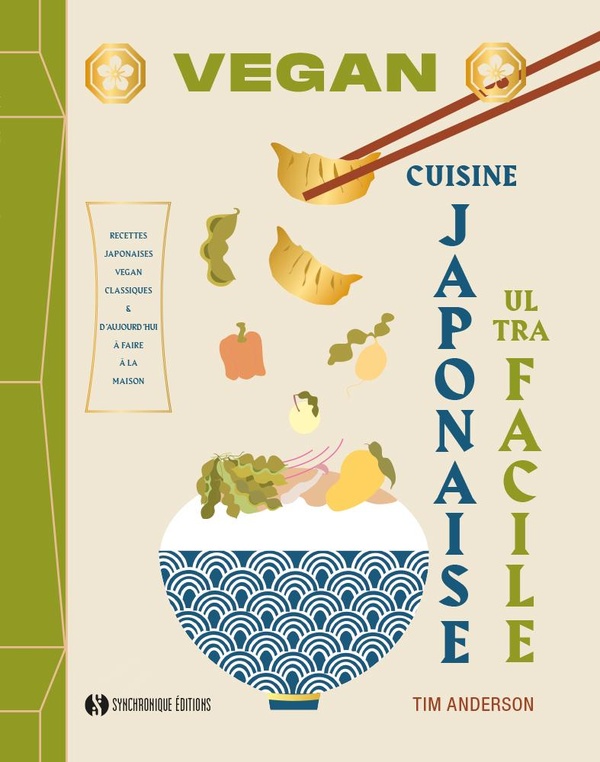 Anderson Tim Vegan Cuisine Japonaise Ultra Facile - Recettes Japonaises Vegan Classiques & D'aujourd'hui À Faire À La Maison