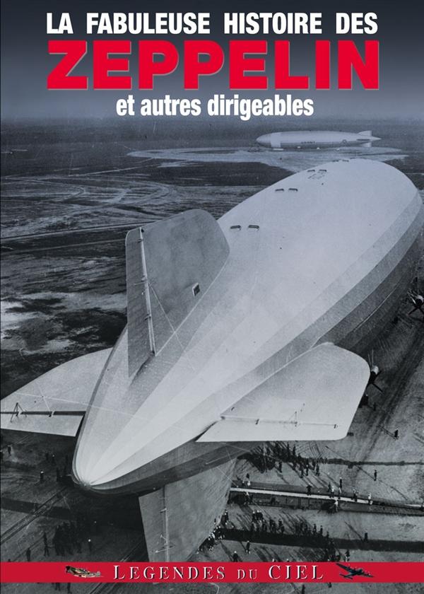 La Fabuleuse histoire des Zeppelin et autres dirigeables