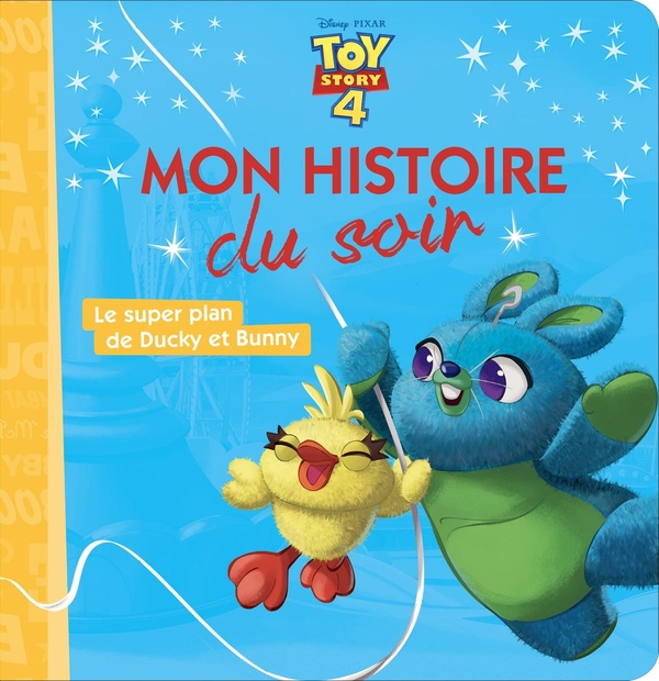 Mon histoire du soir : Toy Story 4 : le super plan de Ducky et Bunny