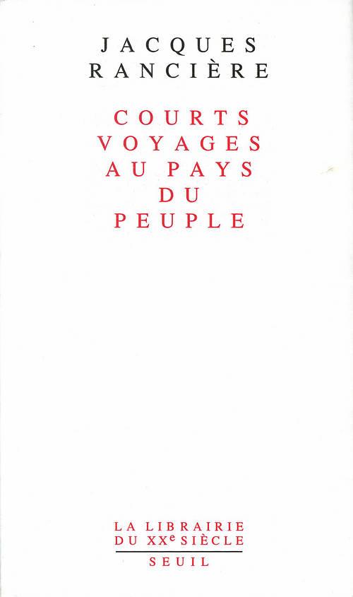 Rancière Jacques Courts Voyages Au Pays Du Peuple