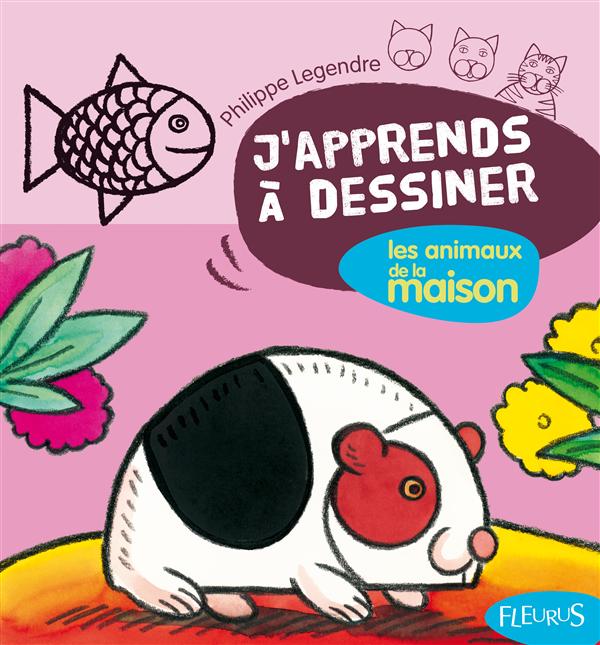 J'apprends à dessiner - les animaux de la maison