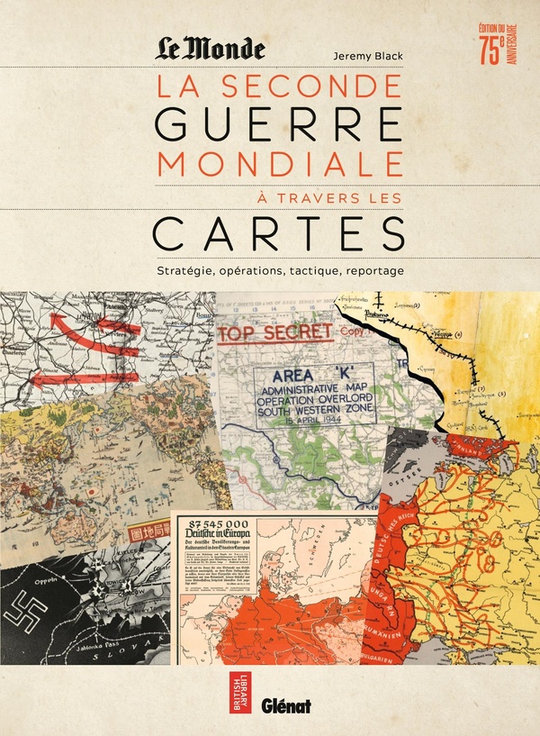 Black Jeremy La Seconde Guerre Mondiale À Travers Les Cartes - Stratégie, Opérations, Tactique, Reportage