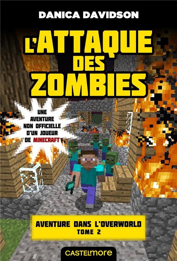 Minecraft - aventure dans l'Overworld Tome 2 : l'attaque des zombies