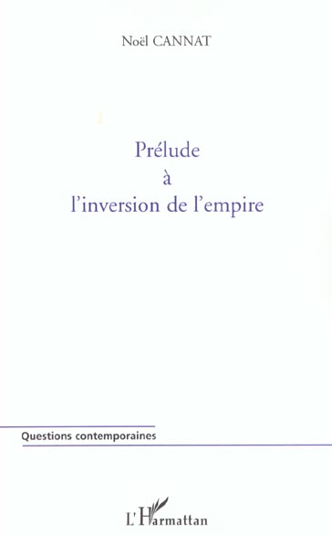 Cannat Noël Prelude À L'inversion De L'empire : Pour Un Tissu Social Vivant