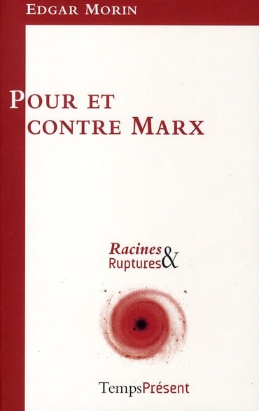 Edgar Morin Pour Et Contre Marx