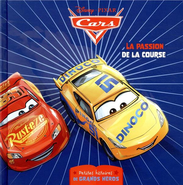 Cars : petites histoires de grands héros - la passion de la course