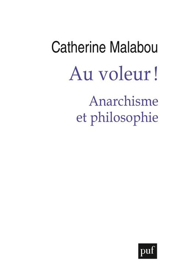 Catherine Malabou Au Voleur ! - Anarchisme Et Philosophie