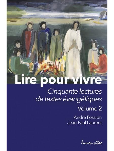 André Fossion Lire Pour Vivre - Tome 2, Cinquante Lectures De Textes Évangéliques