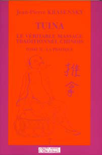 Jean-Pierre Krasensky Tuina, Le Véritable Massage Traditionnel Chinois - Tome 2, La Pratique