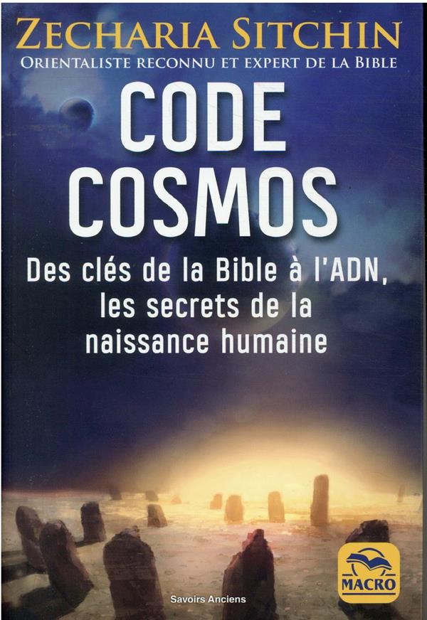 Zecharia Sitchin Code Cosmos - Des Clés De La Bible À L'adn, Les Secrets De La Naissance Humaine