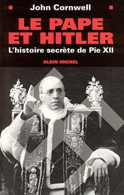 John Cornwell Le Pape Et Hitler - L'histoire Secrète De Pie Xii