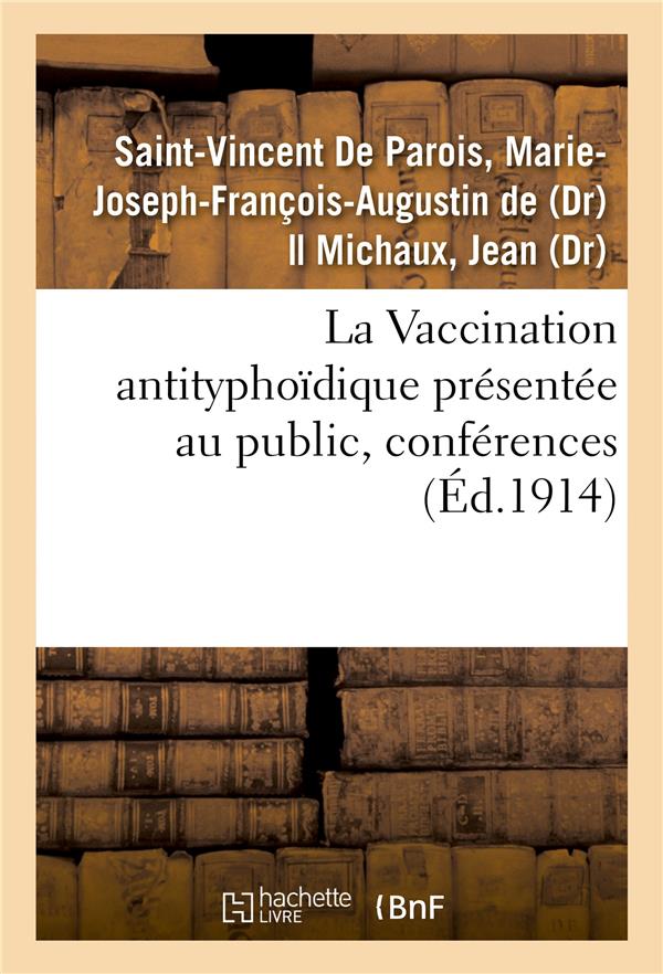 De Saint-Vincent De Parois Marie- La Vaccination Antityphoïdique Présentée Au Public, Conférences