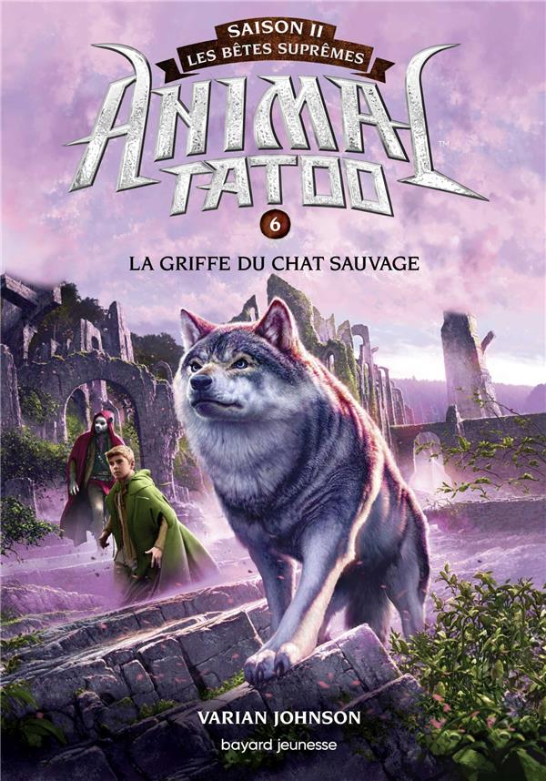 Animal Tatoo - saison 2 - les bêtes suprêmes Tome 6 : la griffe du chat sauvage