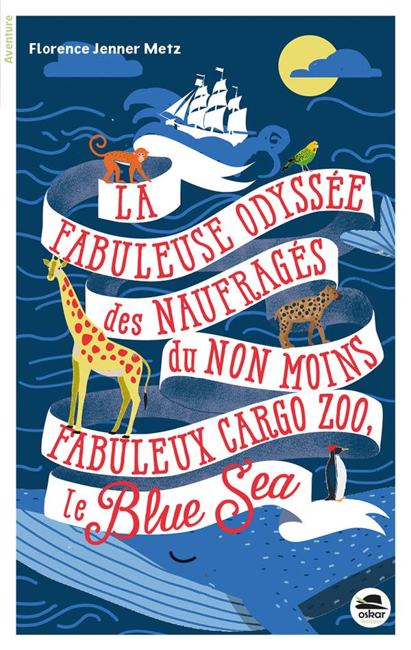 La fabuleuse odyssée des naufragés du non moins fabuleux cargo zoo - le blue sea