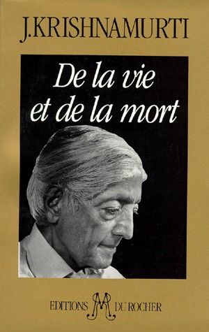Jiddu Krishnamurti De La Vie Et De La Mort