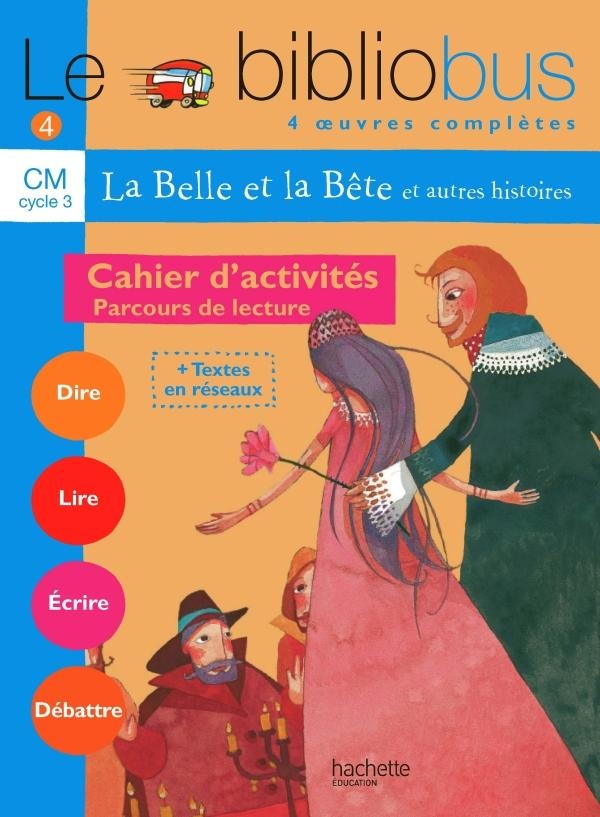 Dupont Pascal Le Bibliobus N° 4 Cm Parcours De Lecture De 4 Oeuvres Littéraires : La Belle Et La Bête - Farces Pour Écoliers - Casse-Noisette - Avant Le Nuage - Cahier D'activités