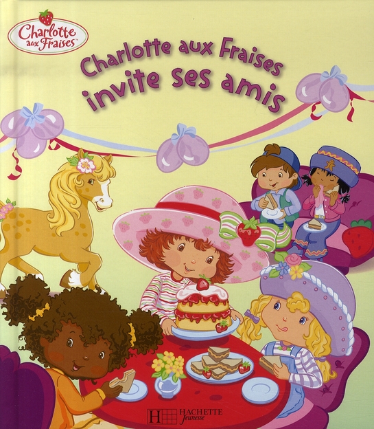 Charlotte aux fraises invite ses amis