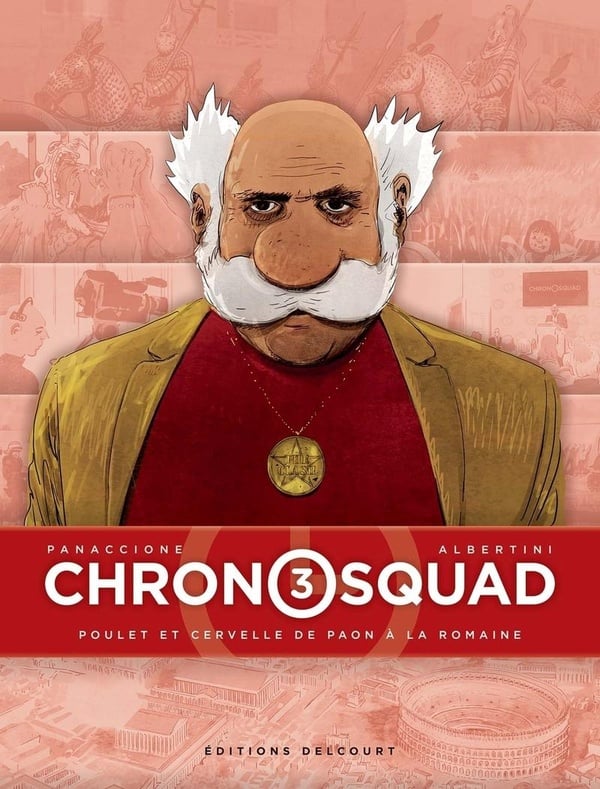Chronosquad Tome 3 - Poulet Et Cervelle De Paon À La Romaine