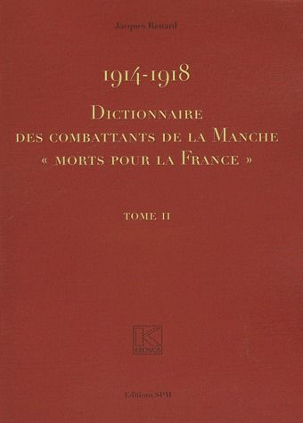Jacques Renard Dictionnaire Des Combattants De La Manche Morts Pour La France 1914-1918 - 2 Volumes