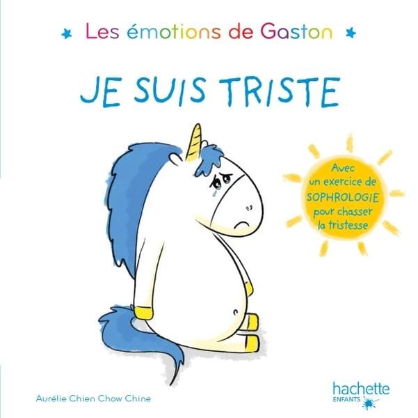 Gaston la licorne : les émotions de Gaston : je suis triste