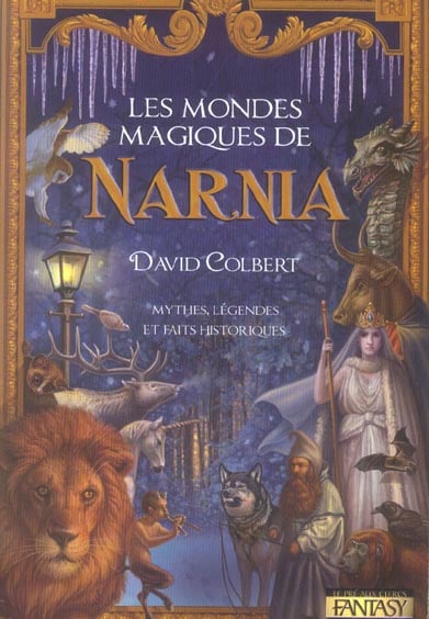 Le monde de narnia - mythes, légendes et faits historiques