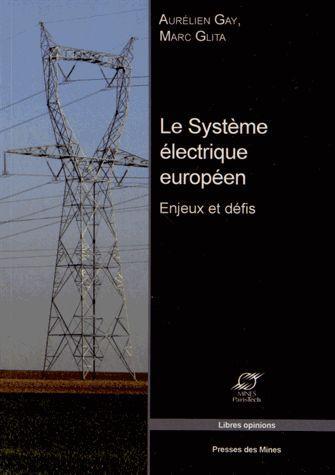 Gay Aurélien Le Système Électrique Européen - Enjeux Et Défis