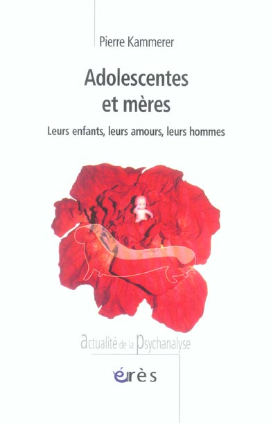 Kammerer Pierre Adolescentes Et Mères - Leurs Enfants, Leurs Amours, Leurs Hommes
