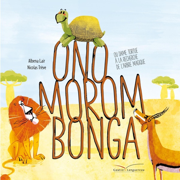 Onomorombonga - ou Dame Tortue à la recherche de l'arbre magique