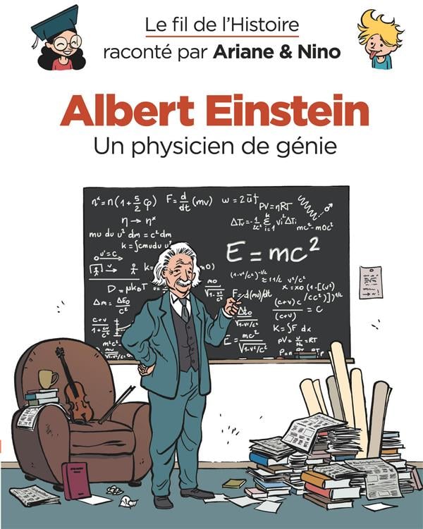 Le fil de l'Histoire raconté par Ariane & Nino Tome 1 : Albert Einstein, un physicien de génie