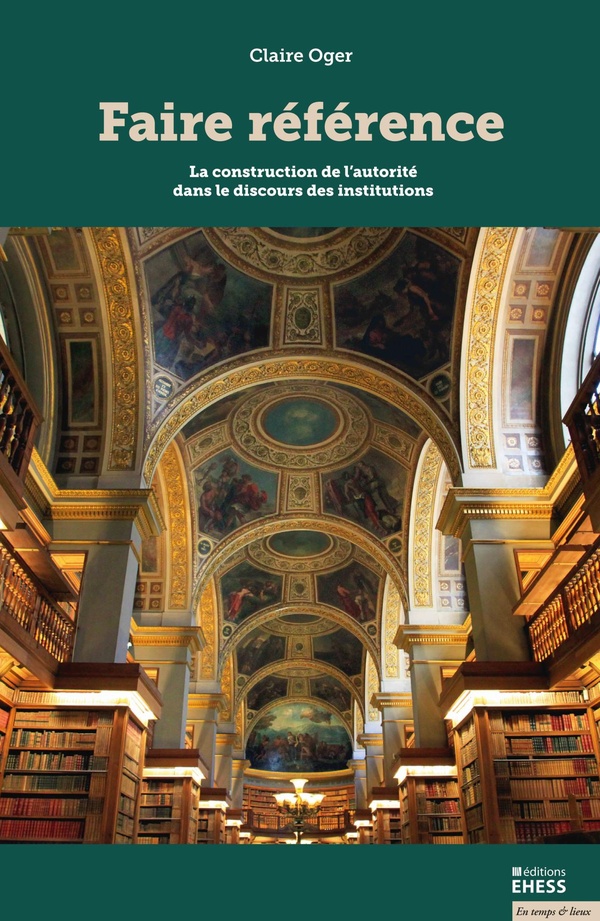 Oger Claire Faire Référence - La Construction De L?Autorité Dans Le Discours Des Institutions