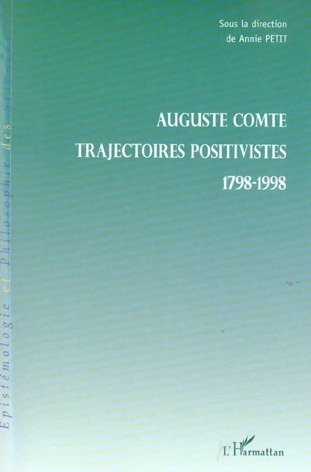 Annie Petit Auguste Comte - Trajectoires Positives 1798-1998