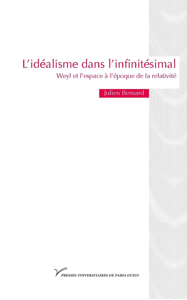Bernard Julien L'idéalisme Dans L'infinitésimal - Weyl Et L'espace À L'époque De La Relativité