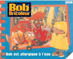 Bob le bricoleur - ben est allergique à l'eau