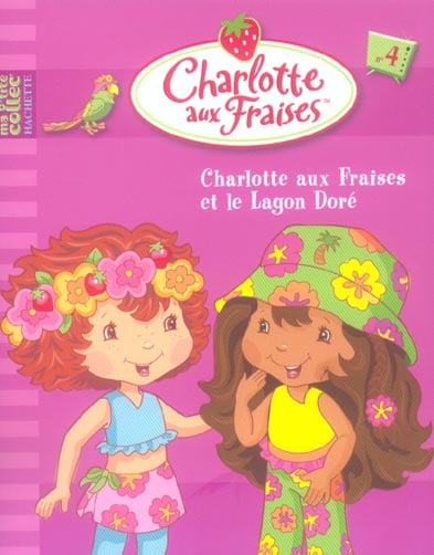 Charlotte aux Fraises Tome 4 : Charlotte aux Fraises et le lagon doré