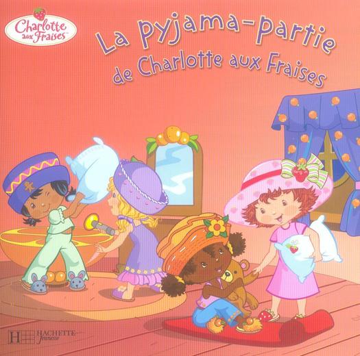 Charlotte aux fraises - la pyjama-partie de charlotte aux fraises