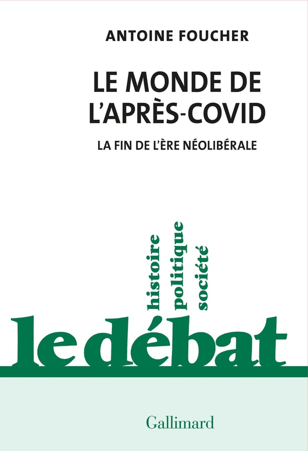 Foucher Antoine Le Monde De L'après-Covid - La Fin De L?Ère Néolibérale