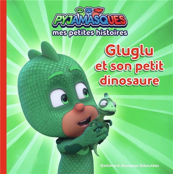 Les Pyjamasques Tome 7 : Gluglu et son petit dinosaure