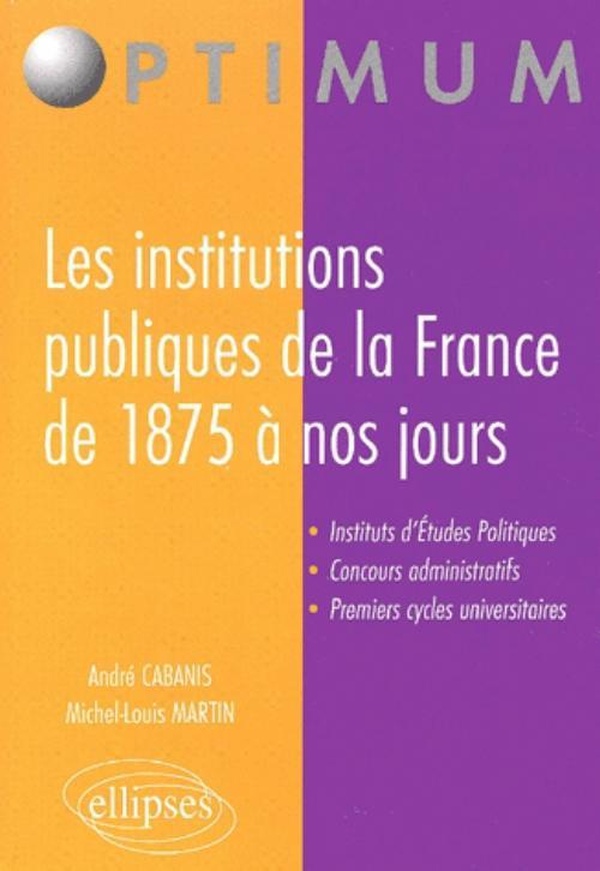 Cabanis André Les Institutions Publiques De La France De 1875 À Nos Jours