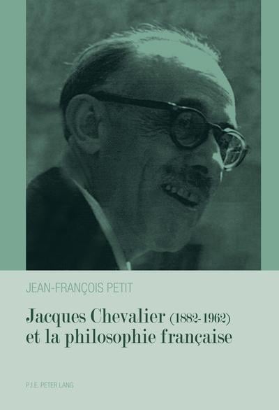 Petit Jean-François Jacques Chevalier (1882-1962) Et La Philosophie Française