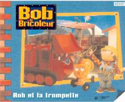 Bob le bricoleur - la trompette