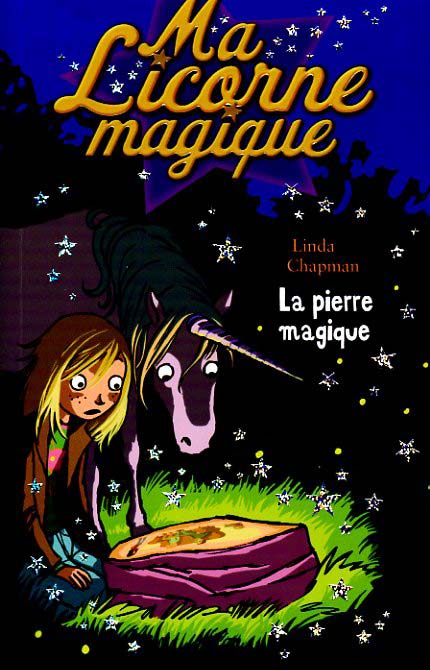 Ma licorne magique Tome 3 : la pierre magique