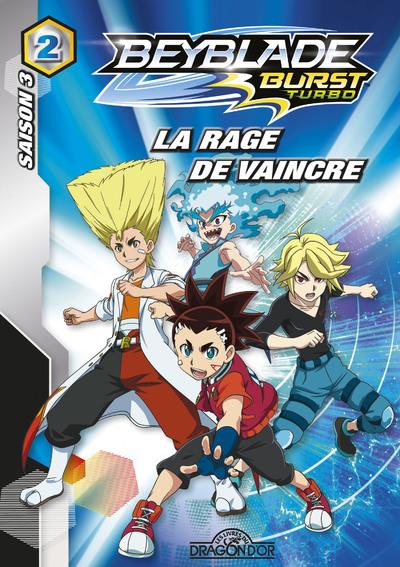 Beyblade - burst turbo Tome 2 : la rage de vaincre