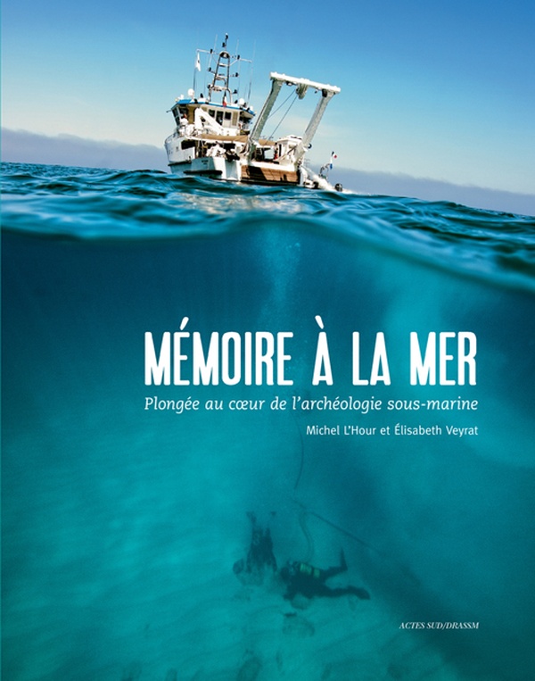 Mmoire la mer Plonge au coeur de l'archologie sous-marine - Collectif - Actes sud - broch - Essai