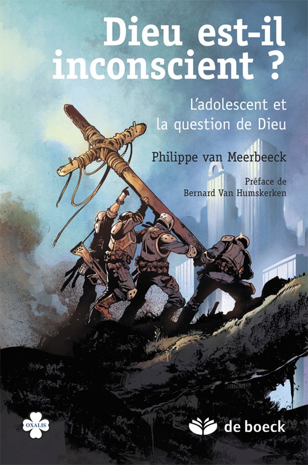 Philippe Van Meerbeeck Dieu Est-Il Inconscient ? - L'adolescent Et La Question De Dieu